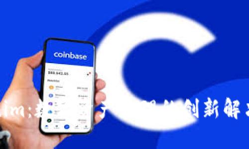 Tokenim：数字资产管理的创新解决方案