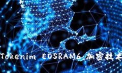 全面解析Tokenim EOSRAM6：加